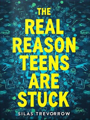 cover image of The Real Reason Teens Are Stuck